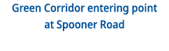 Green Corridor entering point at Spooner Road